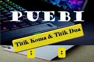 Ilustrasi Titik Koma dan Titik Dua