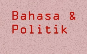 Tulisan Bahasa dan Politik